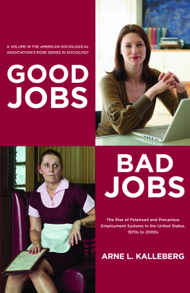 Good Jobs, Bad Jobs - Arne L. Kalleberg